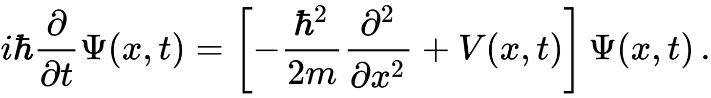 {\displaystyle i\hbar {\frac {\partial }{\partial t}}\Psi (x,t)=\left-{\frac {\hbar ^{2}}{2m}}{\frac {\partial ^{2}}{\partial x^{2}}}+V(x,t)\right\Psi (x,t),.}